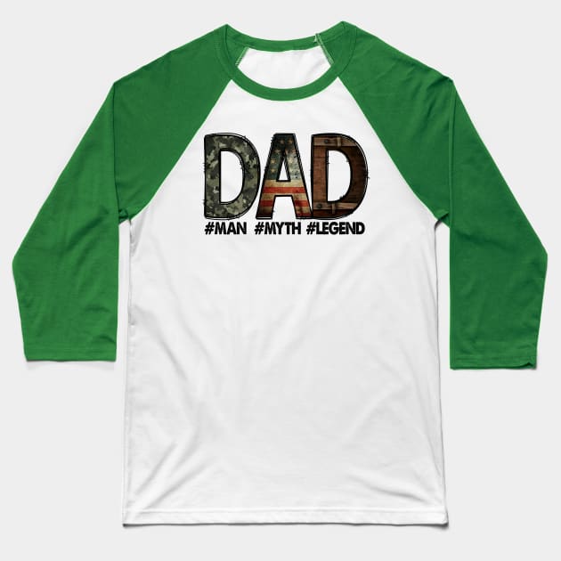 Dad - the man, the myth, the legend: Dad; father; father's day gift; dad gift; gift for dad; army; American; proud; camo print Baseball T-Shirt by Be my good time